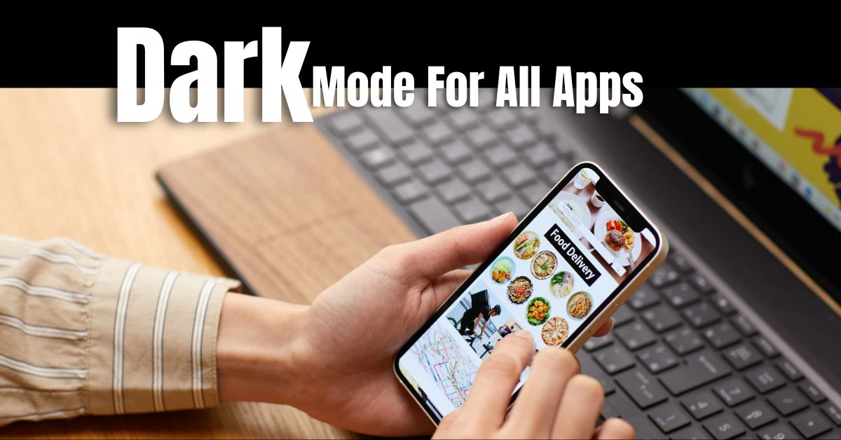 Dark Mode For All Apps 2025