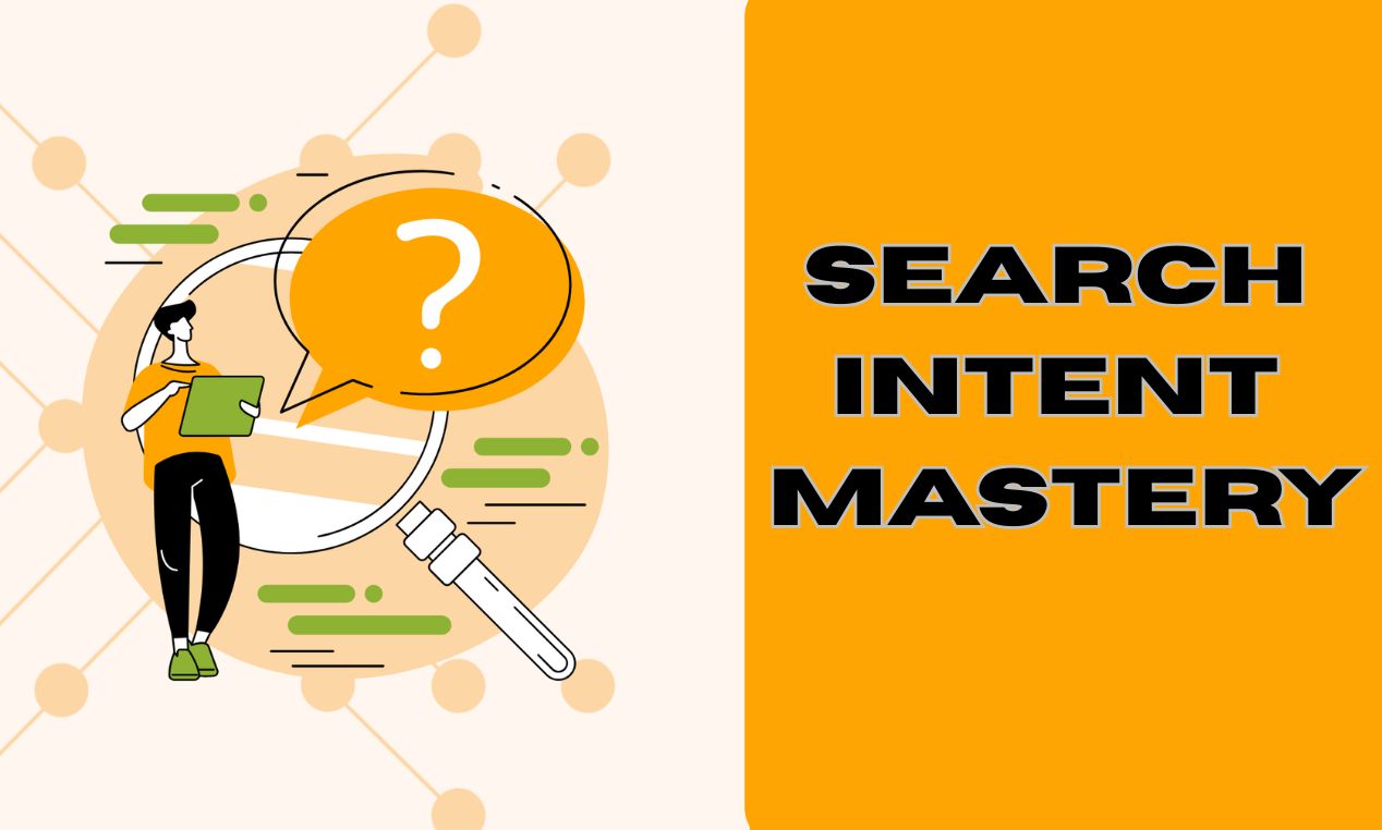 Search Intent Mastery: Write Exactly What Google Wants